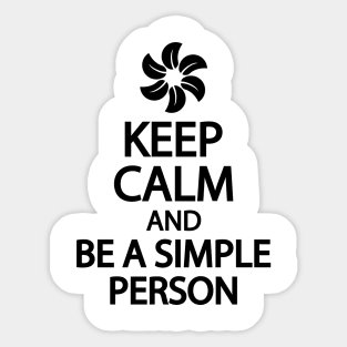 Keep calm and be a simple person Sticker